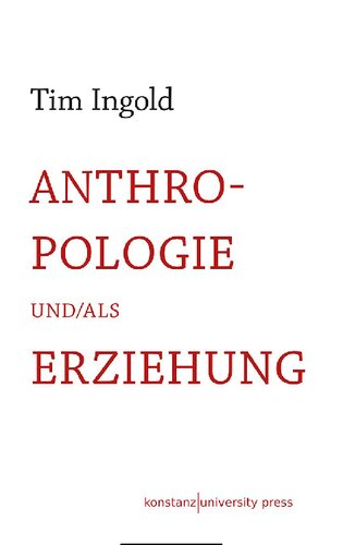 Anthropologie und/als Erziehung