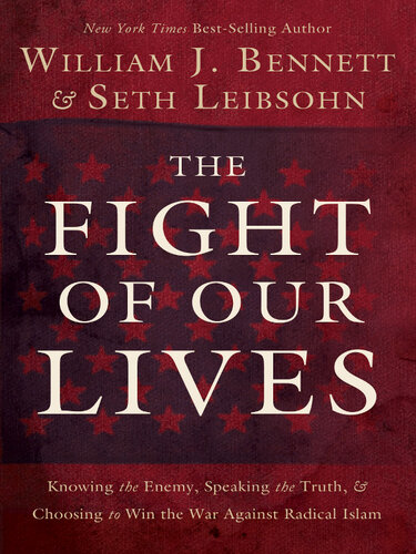The Fight of Our Lives: Knowing the Enemy, Speaking the Truth, and Choosing to Win the War Against Radical Islam