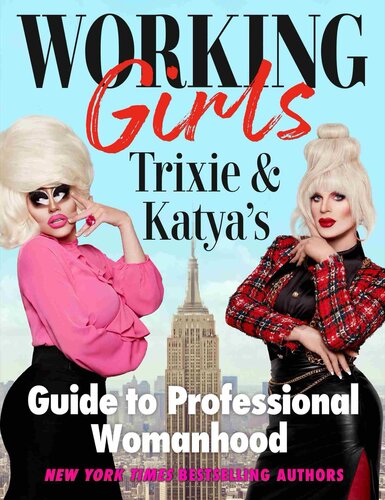 Working Girls: Trixie and Katya's Guide to Professional Womanhood : Trixie and Katya's Guide to Professional Womanhood