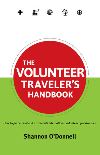 The Volunteer Traveler's Handbook: How To Find Ethical Volunteer Opportunities That Fit Your Travel Style