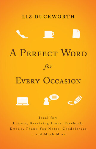 A Perfect Word for Every Occasion: Ideal for:Letters, Receiving Lines, Racebook, Emails, Thank You Notes, Condolences. . . and Much More