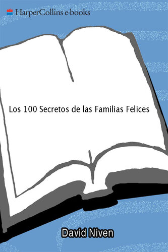 Los 100 Secretos de las Familias Felices: Lo que los Científicos Han Descubierto y Cómo Puede Aplicarlo a Su Vida
