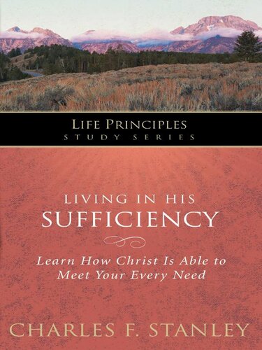 Living in His Sufficiency: Learn How Christ is Sufficient for Your Every Need