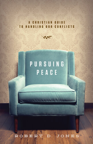 Pursuing Peace: A Christian Guide to Handling Our Conflicts