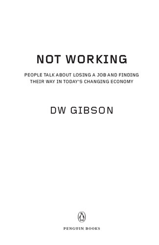 Not Working: People Talk About Losing a Job and Finding Their Way in Today's Changing Economy