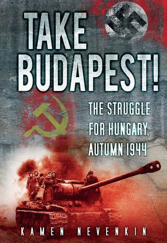 Take Budapest: The Struggle for Hungary, Autumn 1944