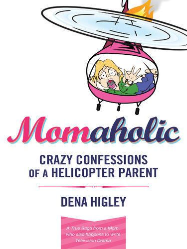MOMAHOLIC: Confessions of a Helicopter Parent