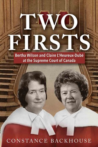 Two Firsts: Bertha Wilson and Claire L'Heureux-Dubé at the Supreme Court of Canada
