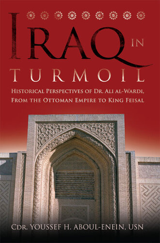 Iraq in Turmoil: Historical Perspectives of Dr. Ali Al-Wardi, from the Ottoman Empire to King Feisal