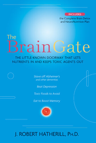 The Brain Gate: The Little-Known Doorway That Lets Nutrients in and Keeps Toxic Agents Out