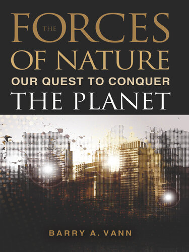 Forces of Nature: Our Quest to Conquer the Planet