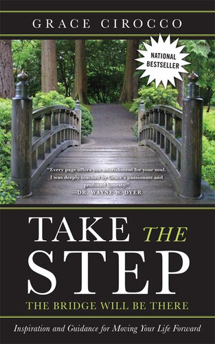 Take the Step, the Bridge Will Be There: Inspiration and Guidance for Moving Your Life Forward