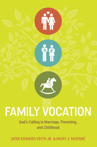 Family Vocation: God's Calling In Marriage, Parenting, And Childhood