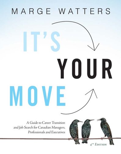 It's Your Move: A Guide to Career Transition and Job Search for Canadian Managers, Professionals and Executives