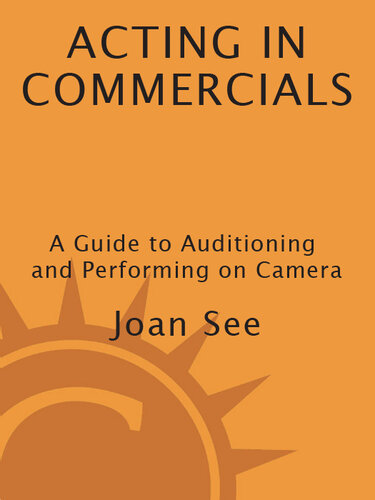 Acting in Commercials: A Guide to Auditioning and Performing on Camera