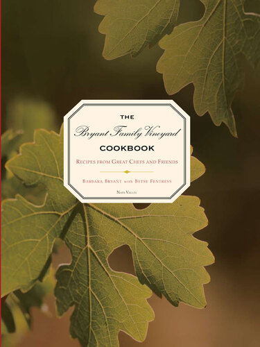 The Bryant Family Vineyard Cookbook: Recipes from Great Chefs and Friends