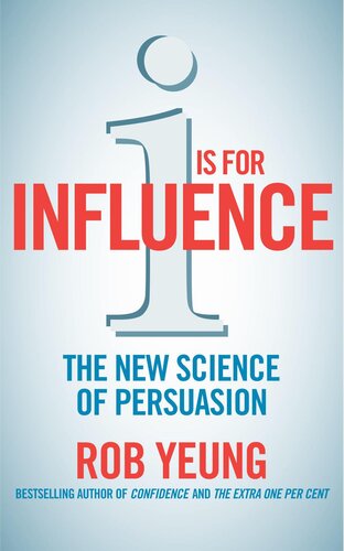 I is for Influence: The new science of persuasion