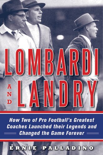 Lombardi and Landry: How Two of Pro Football's Greatest Coaches Launched Their Legends and Changed the Game Forever