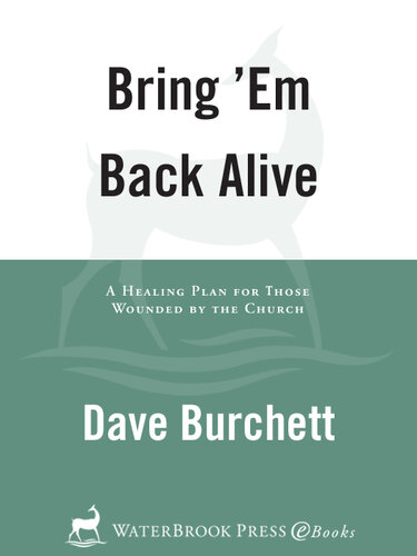 Bring 'Em Back Alive: A Healing Plan for those Wounded by the Church