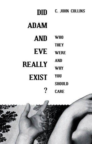 Did Adam and Eve Really Exist?: Who They Were and Why You Should Care