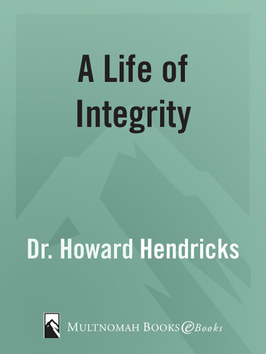 A Life of Integrity: 13 Outstanding Leaders Raise the Standard for Today's Christian Men