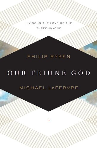 Our Triune God: Living in the Love of the Three-in-One