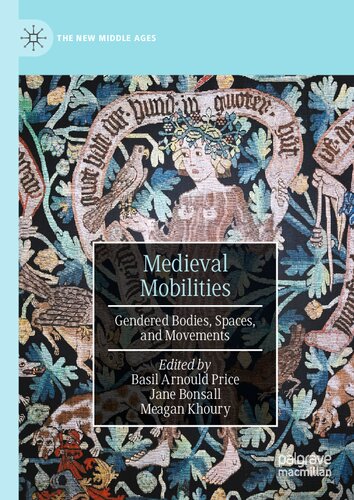 Medieval Mobilities: Gendered Bodies, Spaces, and Movements