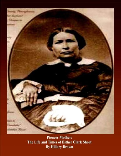Pioneer Mother: The Life and Times of Esther Clark Short