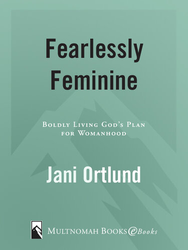Fearlessly Feminine: Boldly Living God's Plan for Womanhood