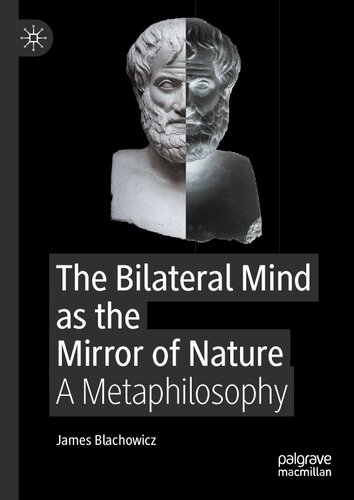 The Bilateral Mind as the Mirror of Nature: A Metaphilosophy