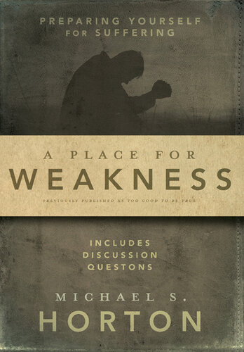A Place for Weakness: Preparing Yourself for Suffering