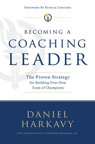 Becoming a Coaching Leader: The Proven System for Building Your Own Team of Champions