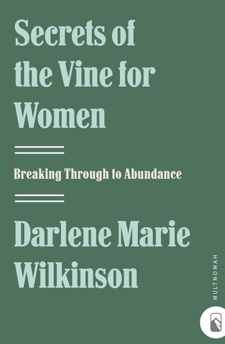 Secrets of the Vine for Women: Breaking Through to Abundance