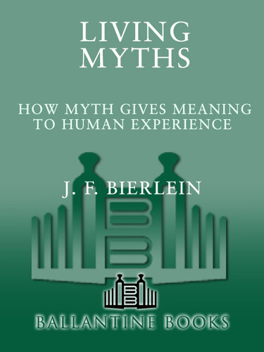 Living Myths: How Myth Gives Meaning to Human Experience