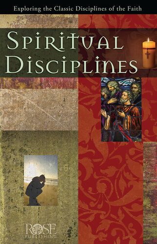 Spiritual Disciplines: Exploring the Classic Disciplines of the Faith