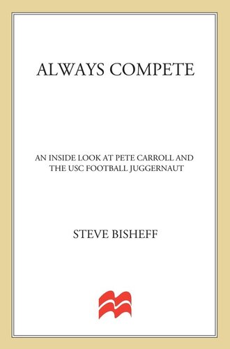Always Compete: An Inside Look at Pete Carroll and the USC Football Juggernaut