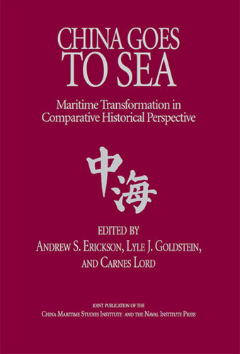 China Goes to Sea: Maritime Transformation in Comparative Historical Perspective