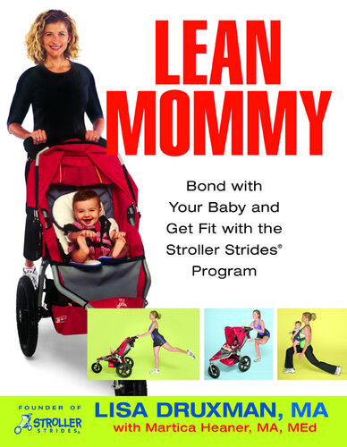 Lean Mommy: Bond with Your Baby and Get Fit with the Stroller Strides Program