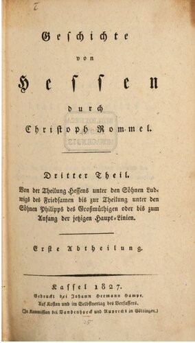 Von der Theilung Hessens unter den Söhnen Friedrichs des Friedsamen is zur Theilung unter den Söhnen Phlipps des Großmütigen oder bis zum Anfang der jetzigen Hauptlinien