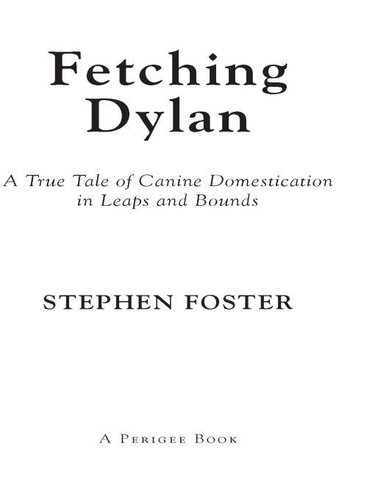 Fetching Dylan: A True Tale of Canine Domestication in Leaps and Bounds