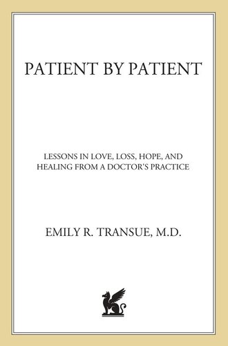 Patient by Patient: Lessons in Love, Loss, Hope, and Healing from a Doctor's Practice