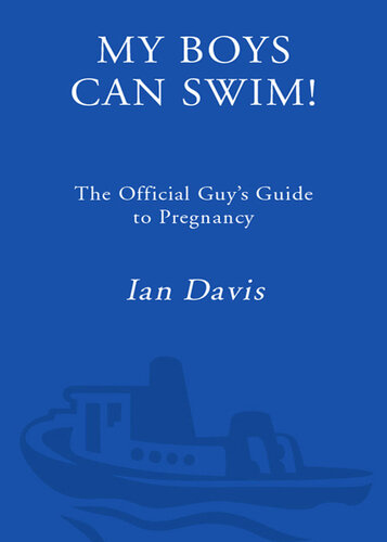 My Boys Can Swim!: The Official Guy's Guide to Pregnancy