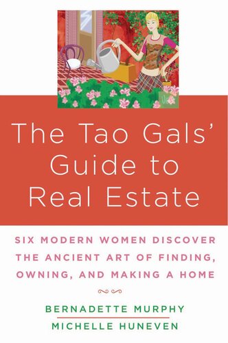 The Tao Gals' Guide to Real Estate: Six Modern Women Discover the Ancient Art of Finding, Owning, and Making a Home