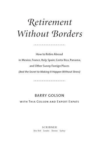 Retirement Without Borders: How to Retire Abroad — in Mexico, France, Italy, Spain, Costa Rica, Panama, and Other Sunny, Foreign Places (And the Secret to Making It Happen Without Stress)