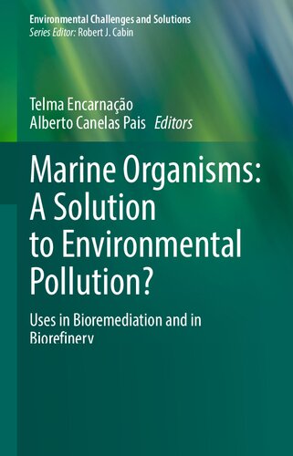Marine Organisms: A Solution to Environmental Pollution?: Uses in Bioremediation and in Biorefinery
