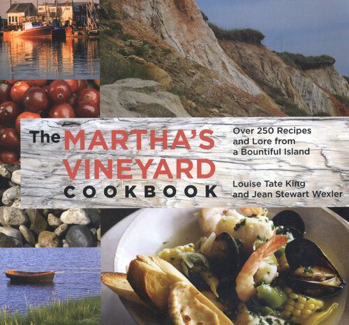 Martha's Vineyard Cookbook: Over 250 Recipes And Lore From A Bountiful Island