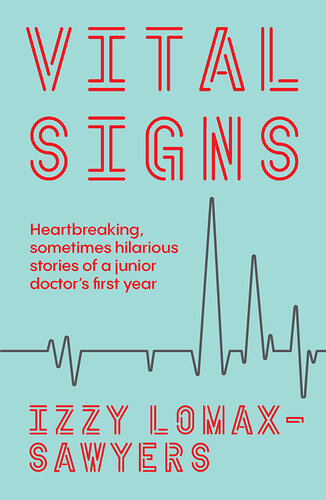 Vital Signs: Heartbreaking, Sometimes Hilarious Stories from A Junior Doctor's First Year