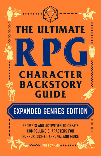 The Ultimate RPG Character Backstory Guide: Expanded Genres Edition: Prompts and Activities to Create Compelling Characters for Horror, Sci-Fi, X-Punk, and More