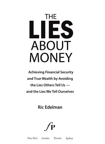The Lies About Money: Achieving Financial Security and True Wealth by Avoiding the Lies Others Tell Us— and the Lies We Tell Ourselves