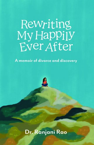 Rewriting My Happily Ever After--A Memoir of Divorce and Discovery